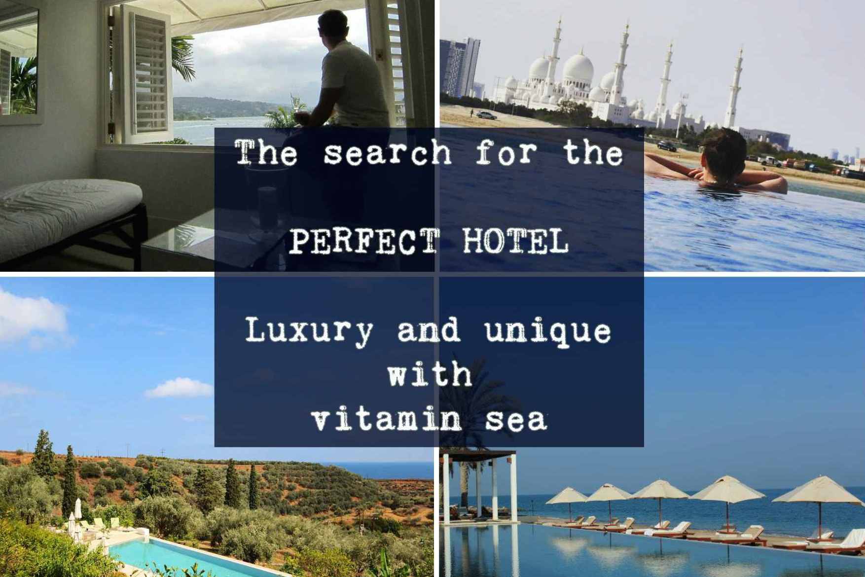 The search for the perfect hotel - luxury and unique with vitamin sea